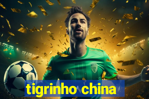 tigrinho china